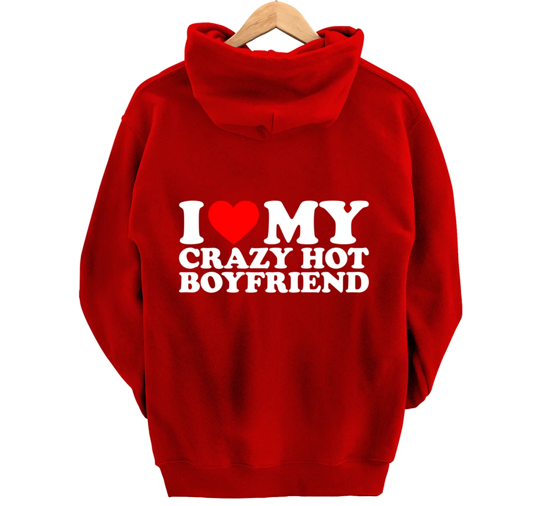 I Love My Crazy Hot Boyfriend Pullover Hoodie