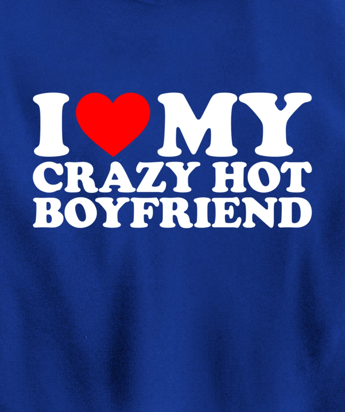 I Love My Crazy Hot Boyfriend Pullover Hoodie