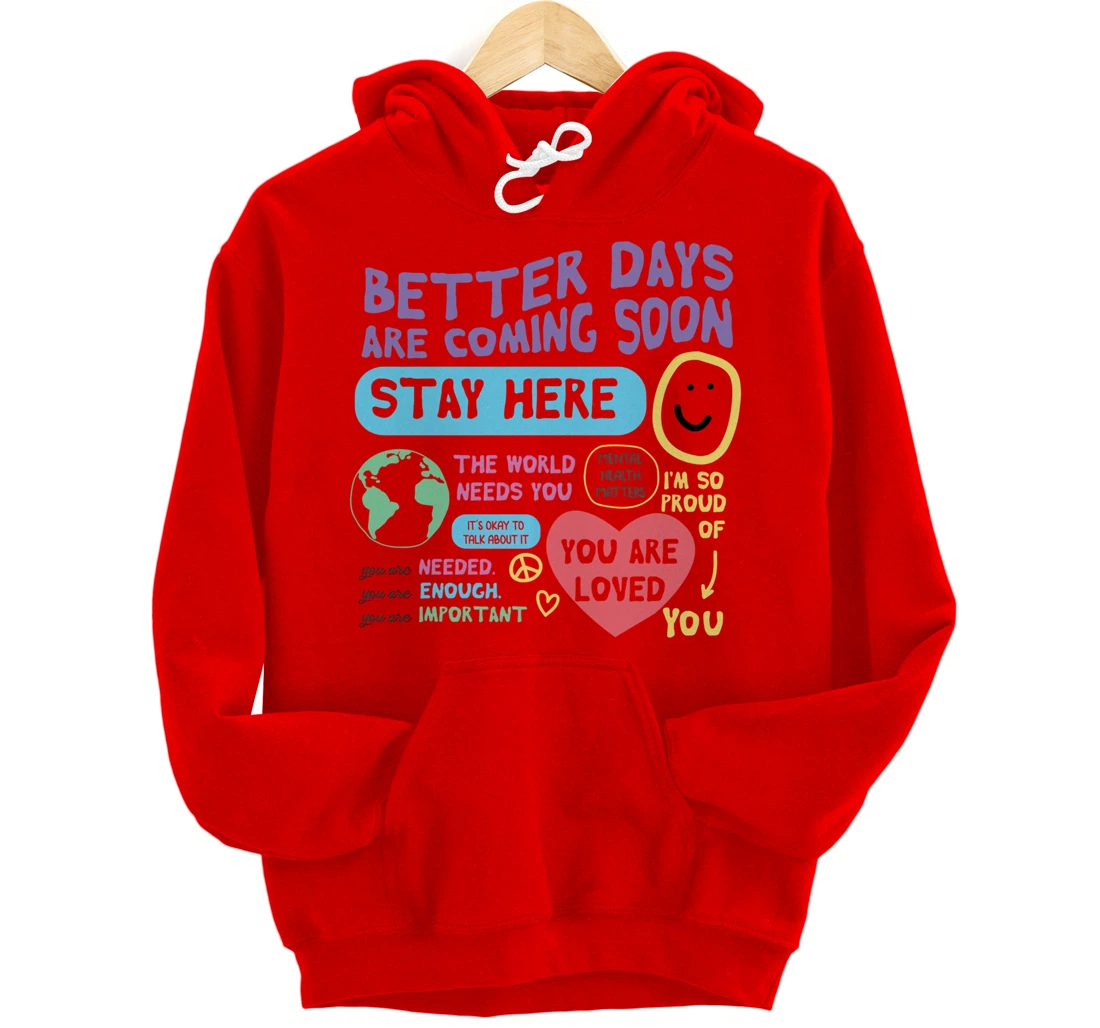 Happiness Project Better Days Are Coming Soon Stay Here Pullover Hoodie