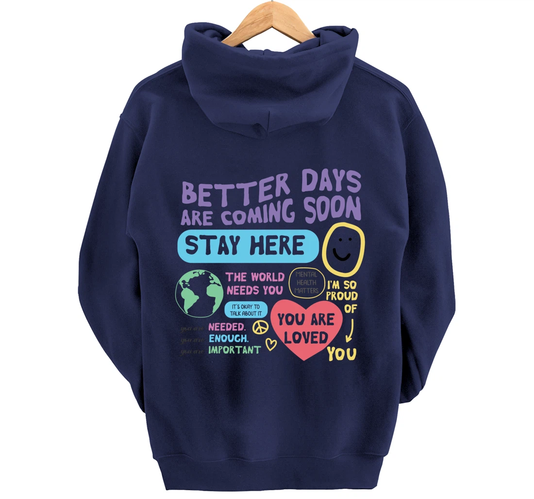 Happiness Project Better Days Are Coming Soon Stay Here Pullover Hoodie