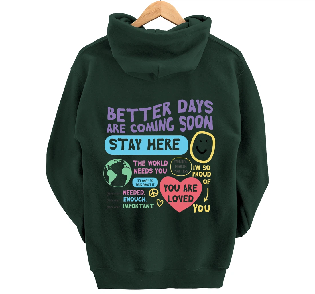 Happiness Project Better Days Are Coming Soon Stay Here Pullover Hoodie