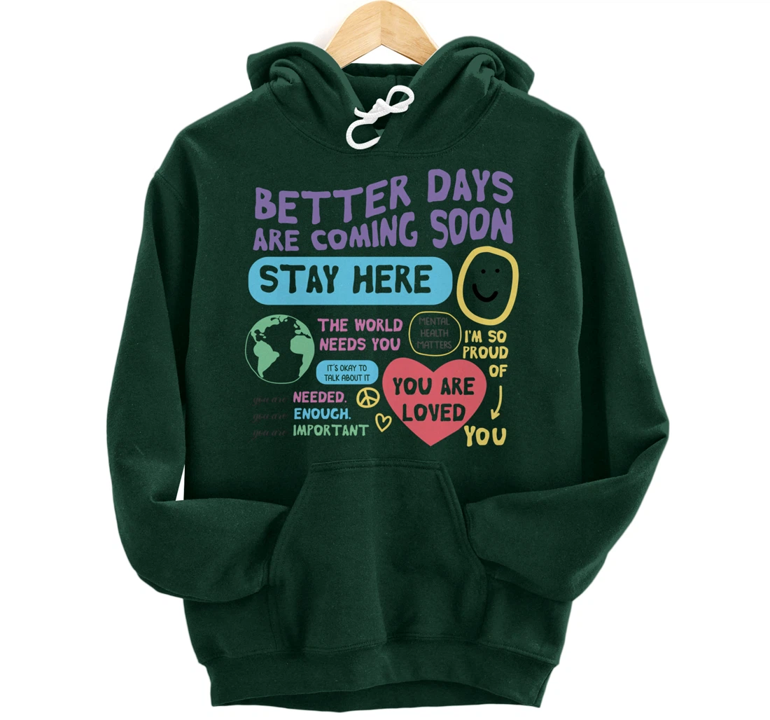 Happiness Project Better Days Are Coming Soon Stay Here Pullover Hoodie