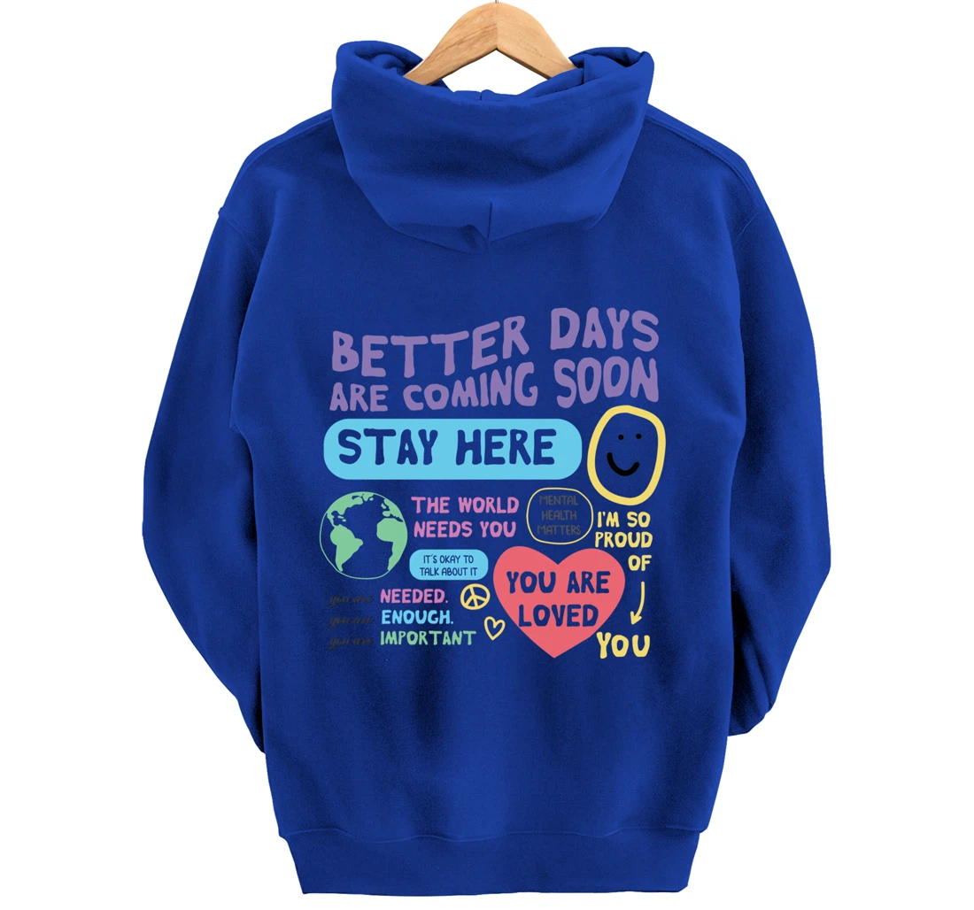 Happiness Project Better Days Are Coming Soon Stay Here Pullover Hoodie