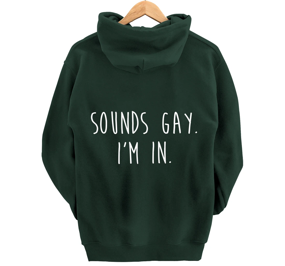 Funny Gay Pride Sounds Gay I'm In LGBTQ Pullover Hoodie