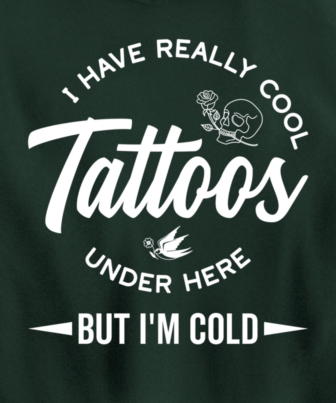 I Have Really Cool Tattoos Under Here But I'm Cold Funny Pullover Hoodie
