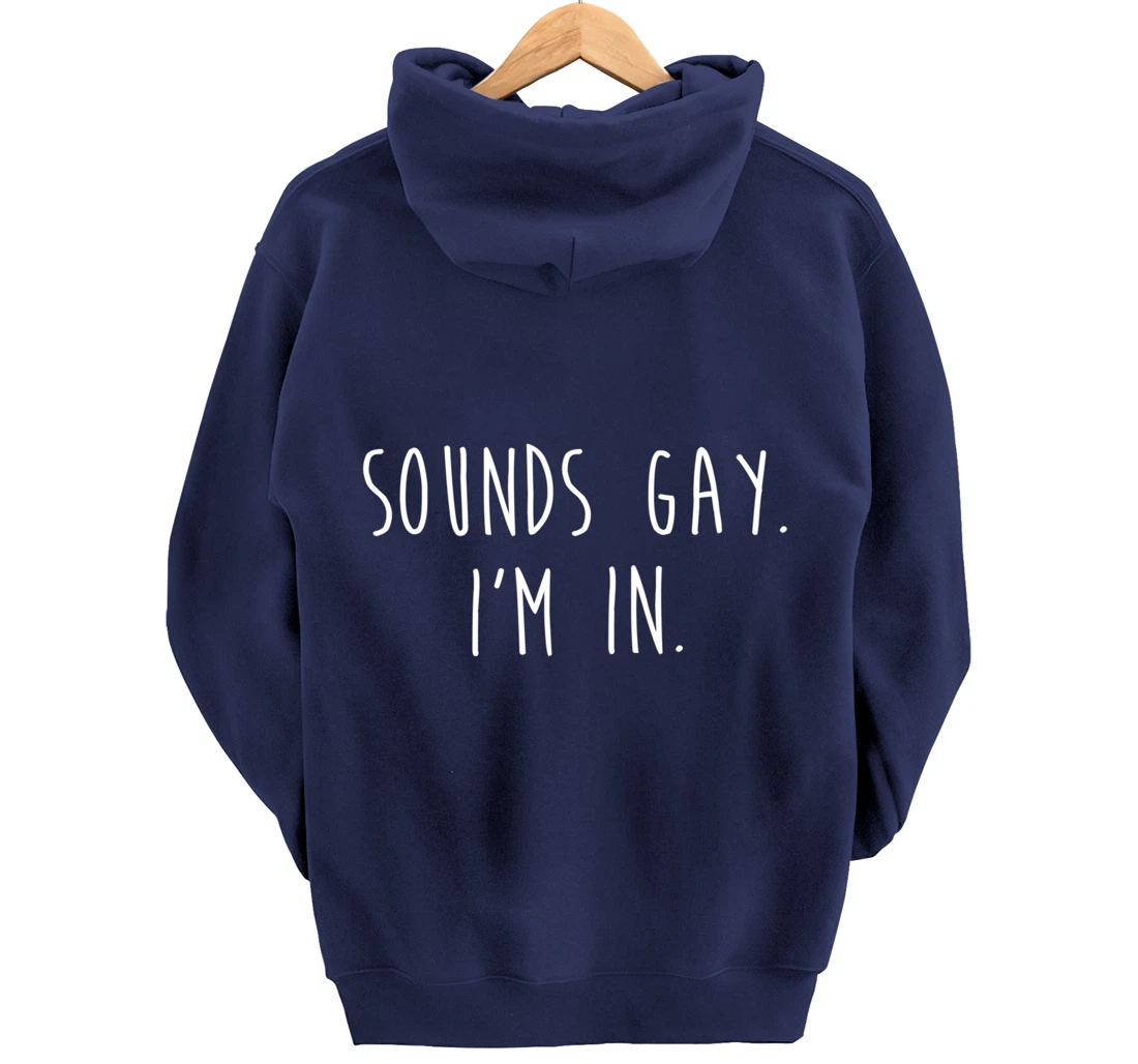 Funny Gay Pride Sounds Gay I'm In LGBTQ Pullover Hoodie