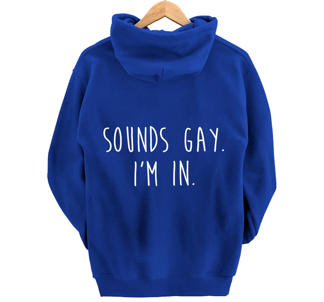 Funny Gay Pride Sounds Gay I'm In LGBTQ Pullover Hoodie