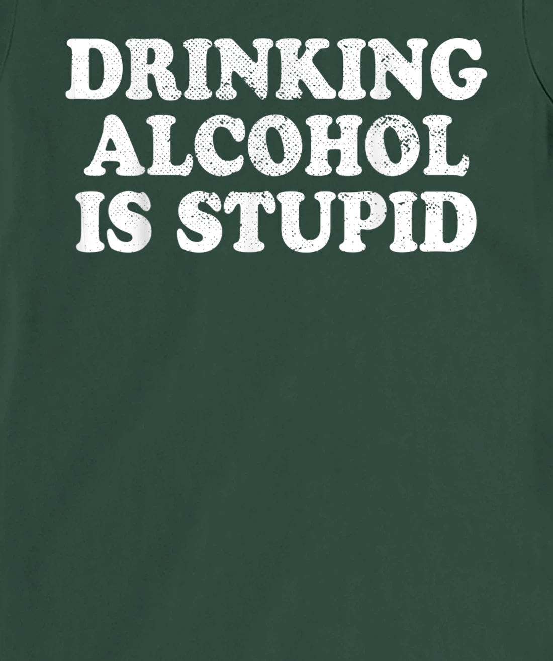 Drinking Alcohol Is Stupid Alcoholics Healthy Living Sober T-Shirt, Women T-Shirt