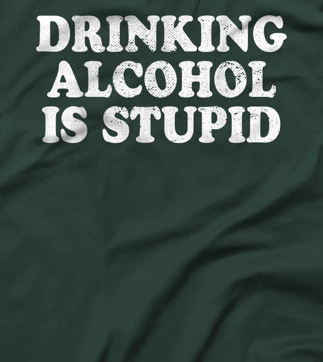 Drinking Alcohol Is Stupid Alcoholics Healthy Living Sober T-Shirt, Women T-Shirt