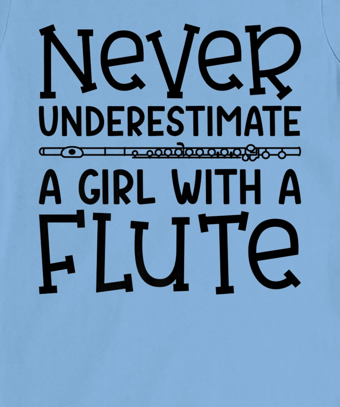 Womens Never Underestimate A Girl With A Flute Marching Band Funny T-Shirt, Kid T-Shirt and Women T-Shirt