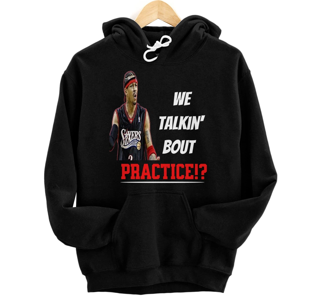 We Talking About Practice Funny Iverson The Answer Pullover Hoodie