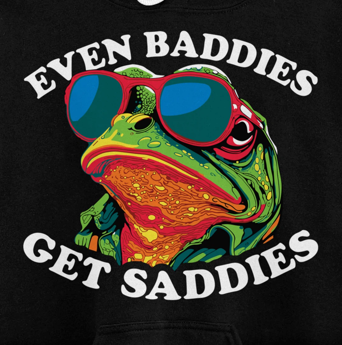 Funny Even Baddies get Saddies Frog Pullover Hoodie