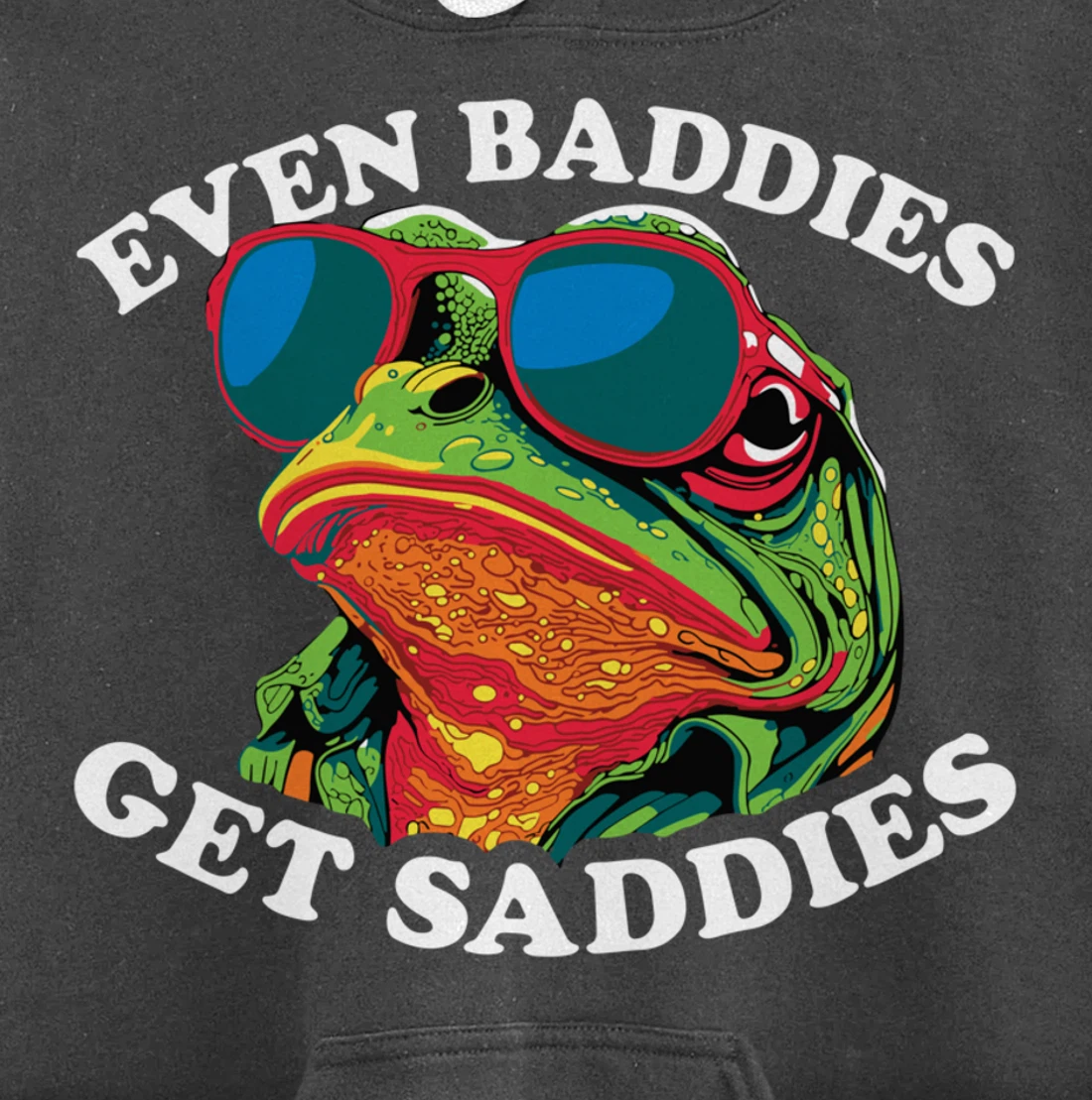 Funny Even Baddies get Saddies Frog Pullover Hoodie