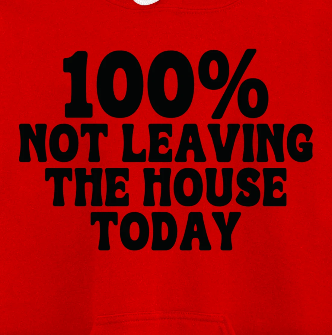 100% not leaving the house today funny mom sayings idea tees Pullover Hoodie