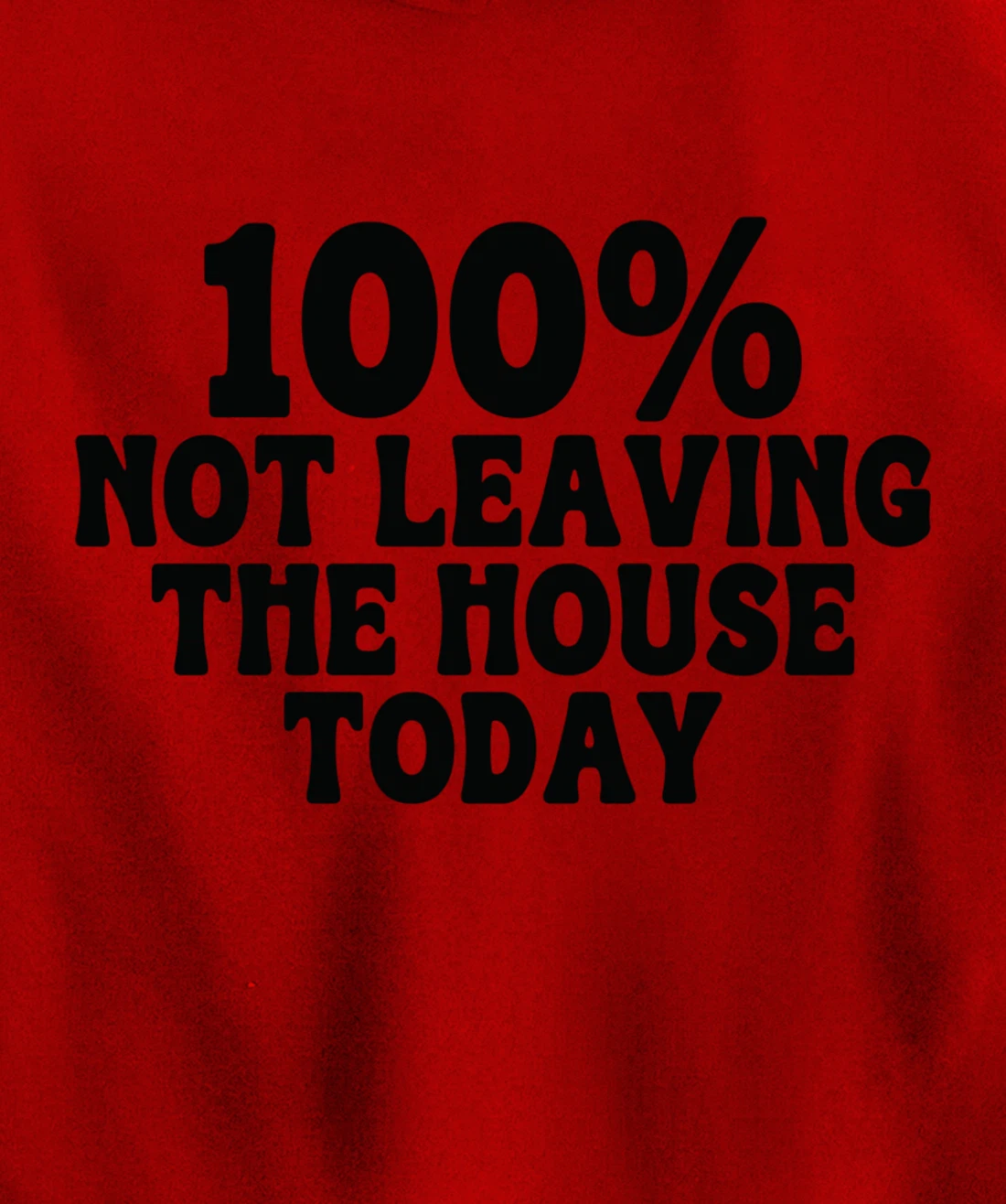 100% not leaving the house today funny mom sayings idea tees Pullover Hoodie