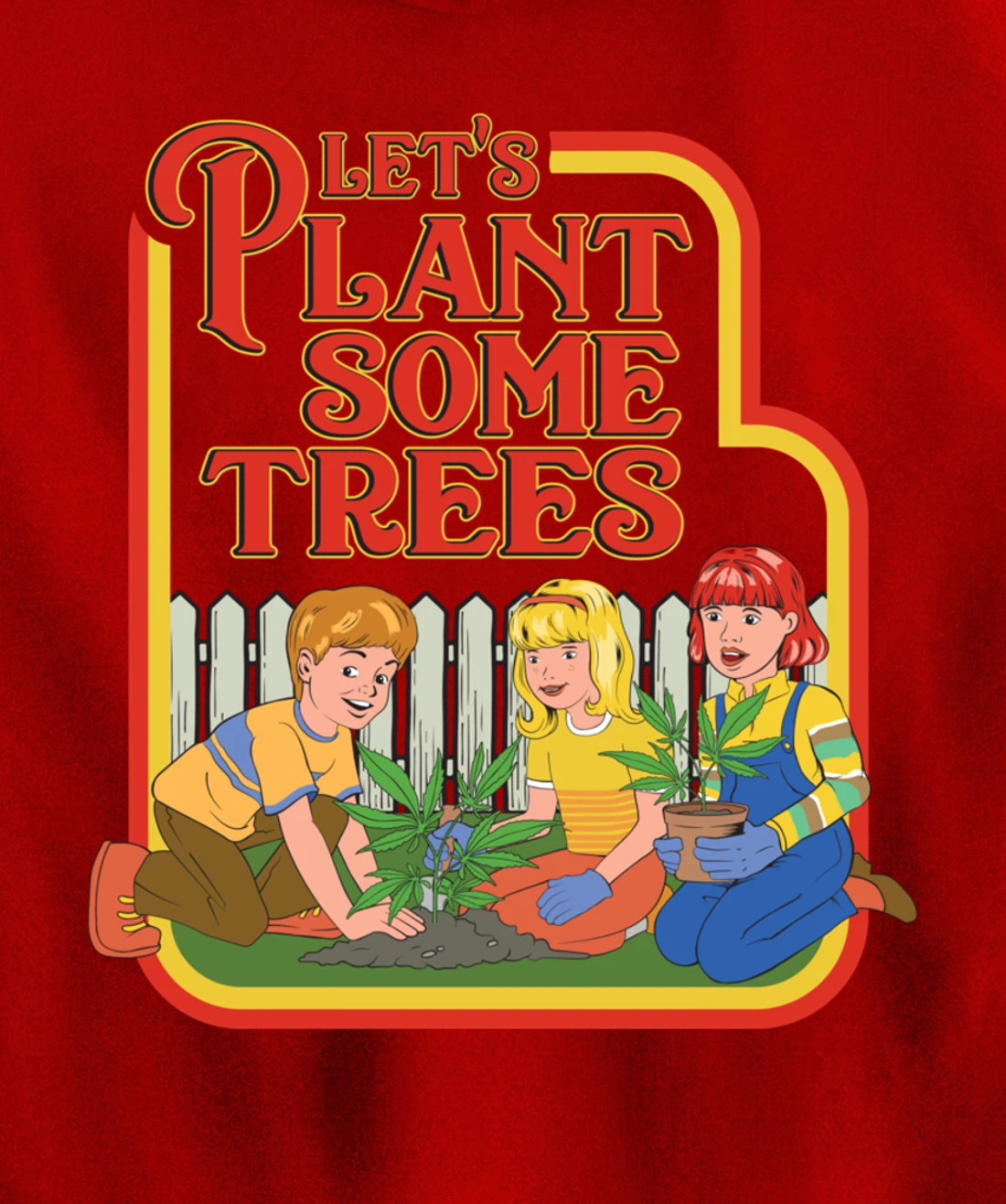 Let’s Plant Some Trees Cannabis Humor Marijuana Funny Weed Pullover Hoodie