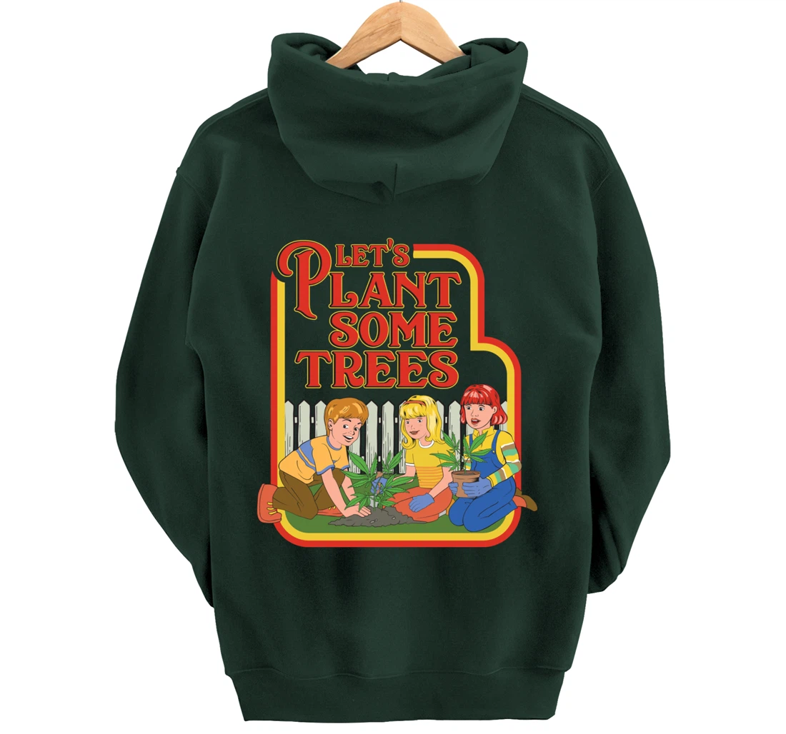 Let’s Plant Some Trees Cannabis Humor Marijuana Funny Weed Pullover Hoodie