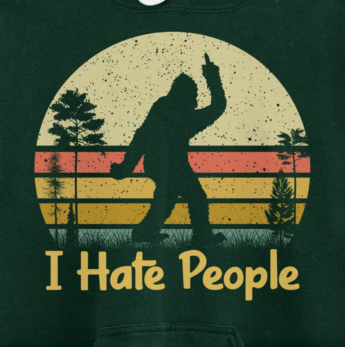 Retro Camping, Bigfoot Sasquatch Middle Finger I Hate People Pullover Hoodie