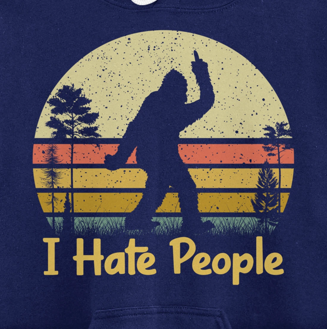 Retro Camping, Bigfoot Sasquatch Middle Finger I Hate People Pullover Hoodie