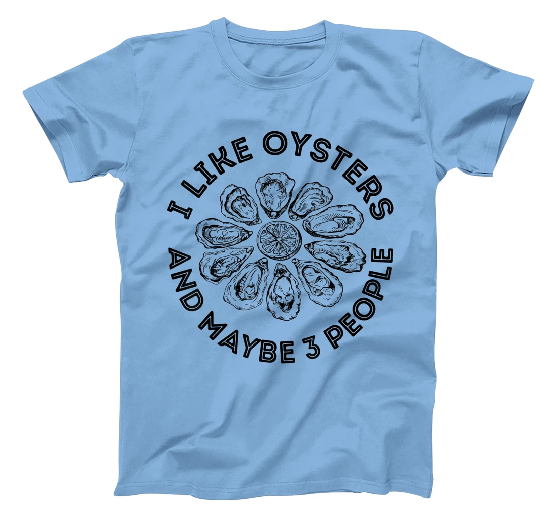 Womens I Like Oysters And Maybe 3 People Apparel Funny Gag T-Shirt, Women T-Shirt