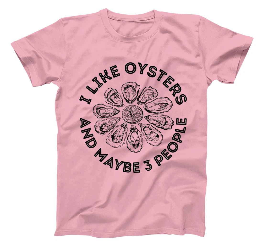 Womens I Like Oysters And Maybe 3 People Apparel Funny Gag T-Shirt, Women T-Shirt