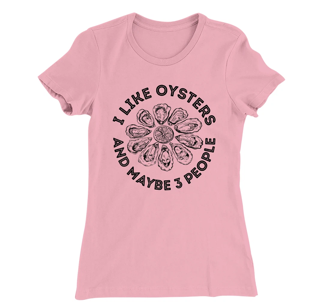 Womens I Like Oysters And Maybe 3 People Apparel Funny Gag T-Shirt, Women T-Shirt