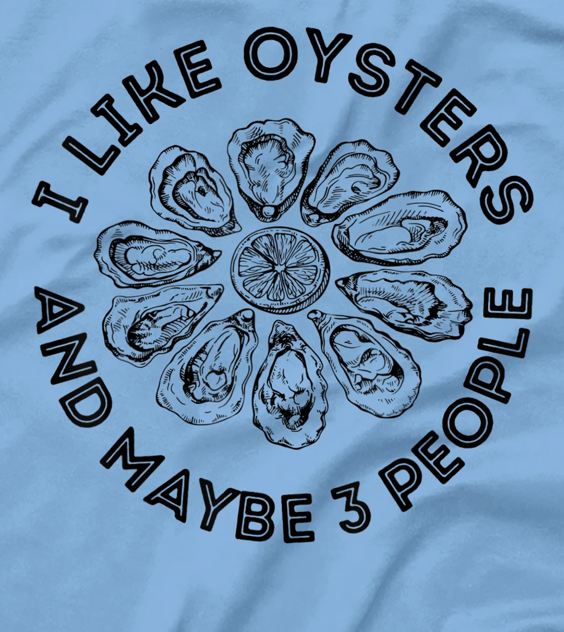 Womens I Like Oysters And Maybe 3 People Apparel Funny Gag T-Shirt, Women T-Shirt
