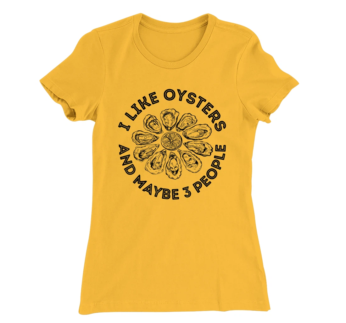 Womens I Like Oysters And Maybe 3 People Apparel Funny Gag T-Shirt, Women T-Shirt