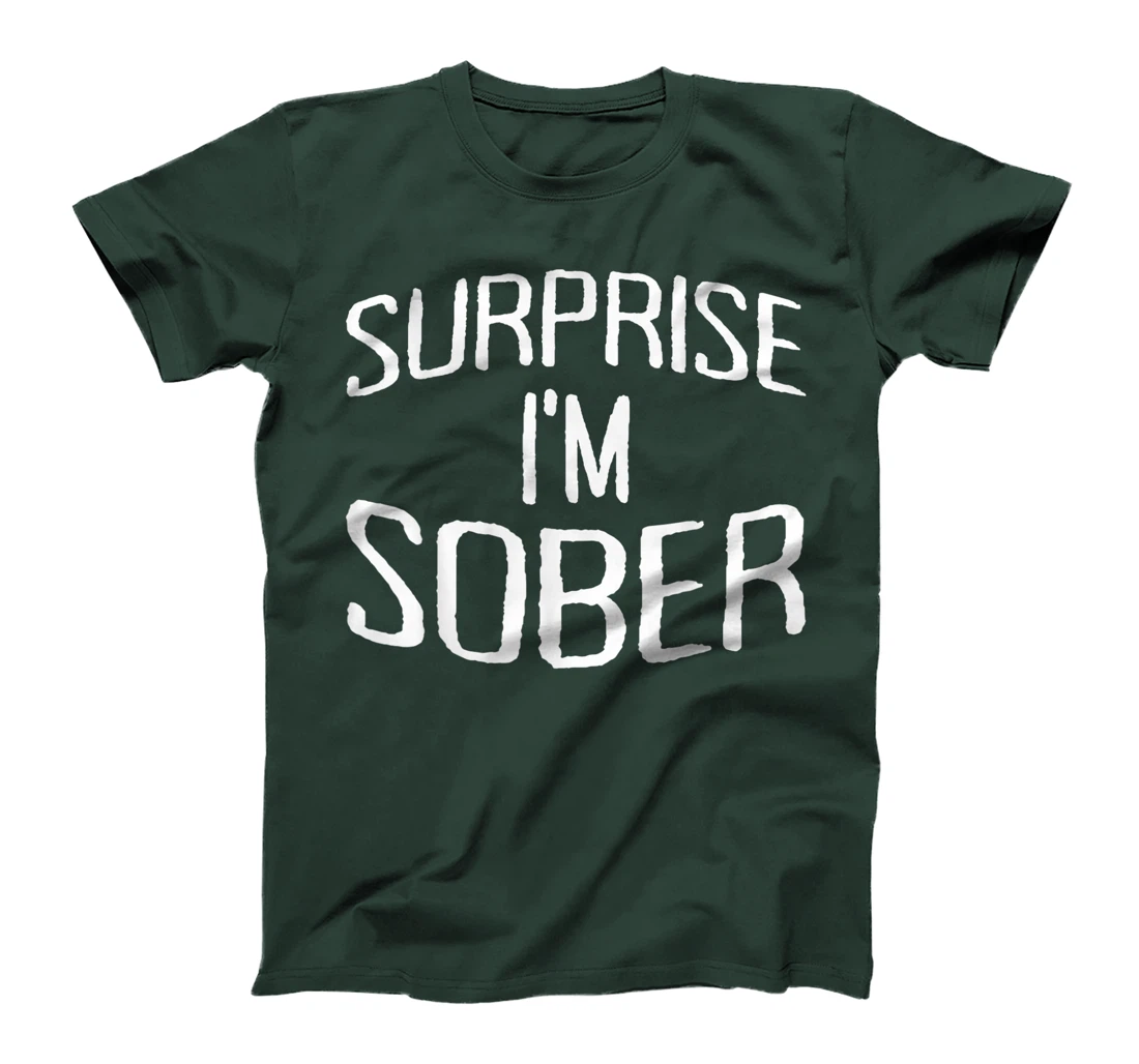 Surprise I'm Sober Clean Sobriety No Alcohol Living Sober T-Shirt, Women T-Shirt