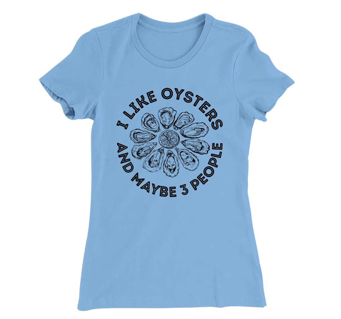 Womens I Like Oysters And Maybe 3 People Apparel Funny Gag T-Shirt, Women T-Shirt
