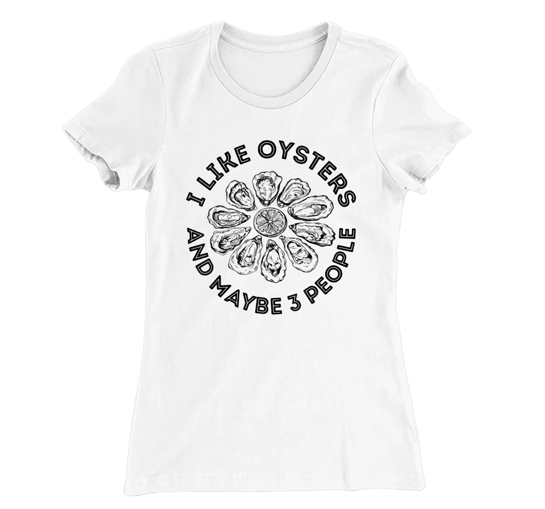 Womens I Like Oysters And Maybe 3 People Apparel Funny Gag T-Shirt, Women T-Shirt