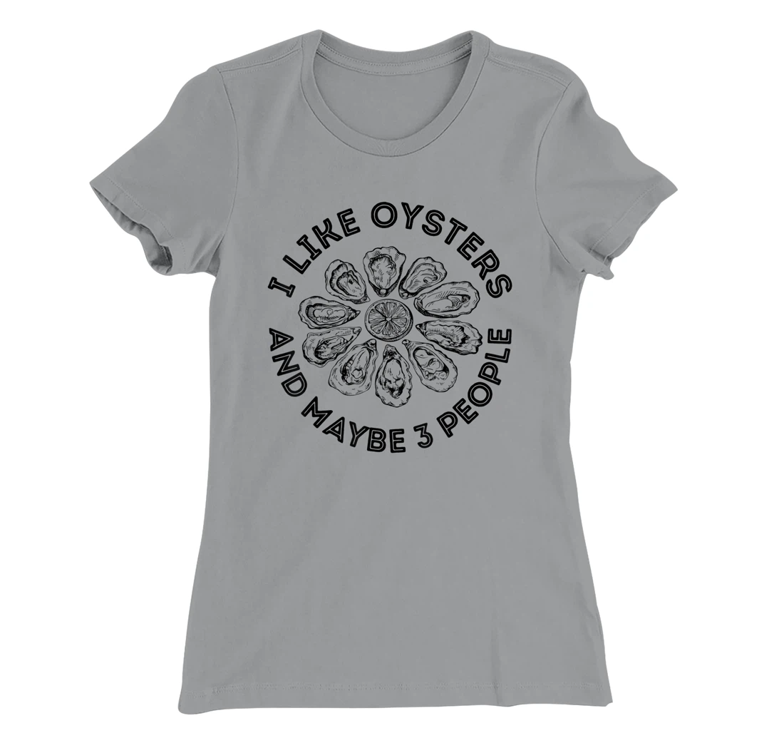Womens I Like Oysters And Maybe 3 People Apparel Funny Gag T-Shirt, Women T-Shirt