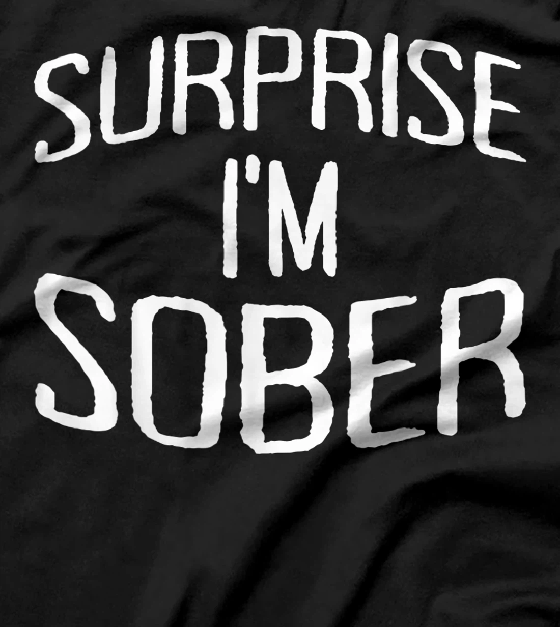 Surprise I'm Sober Clean Sobriety No Alcohol Living Sober T-Shirt, Women T-Shirt
