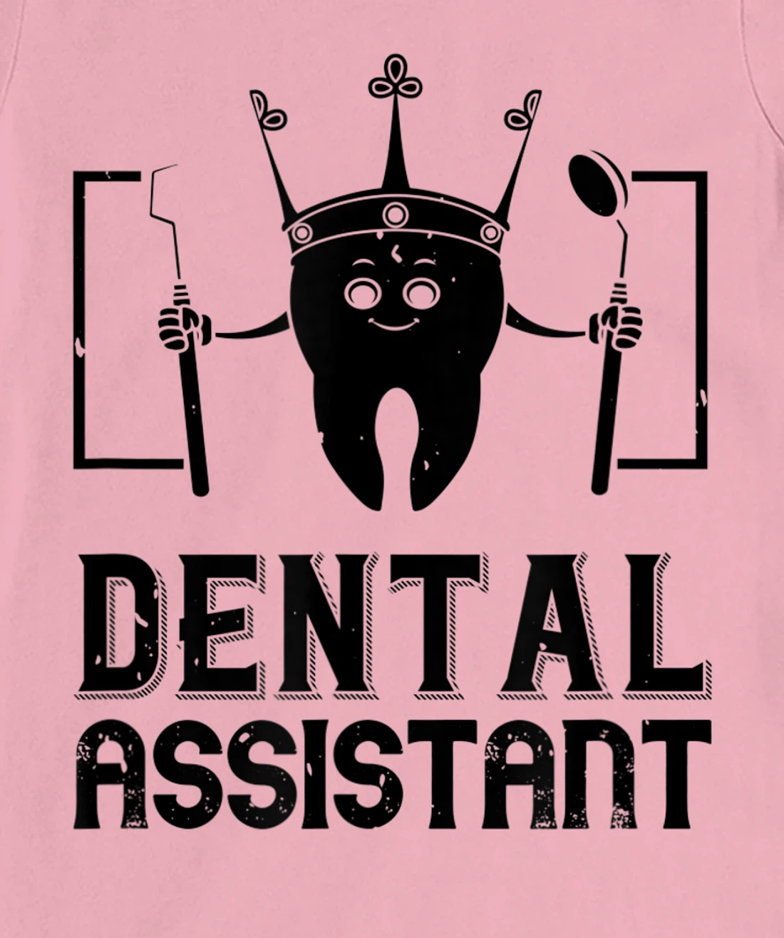Womens Dental Assistant - Funny Dentistry T-Shirt, Kid T-Shirt and Women T-Shirt