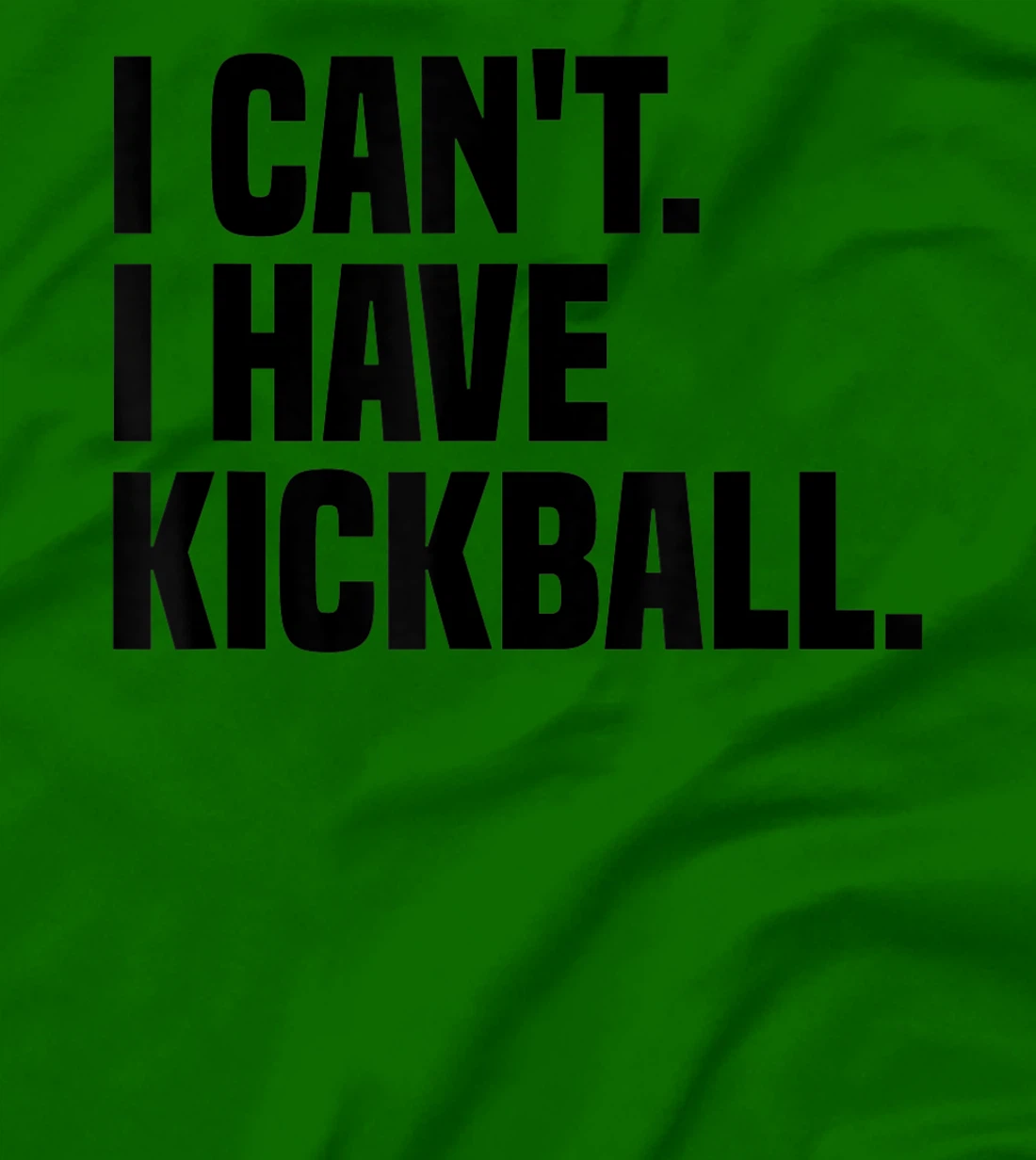 Womens Kickball Player I Can't I Have Kickball T-Shirt, Kid T-Shirt and Women T-Shirt