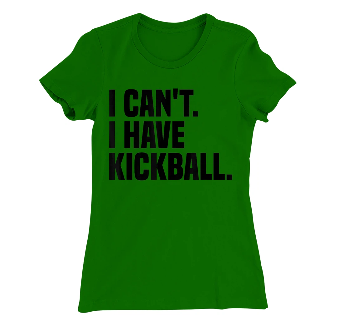 Womens Kickball Player I Can't I Have Kickball T-Shirt, Kid T-Shirt and Women T-Shirt
