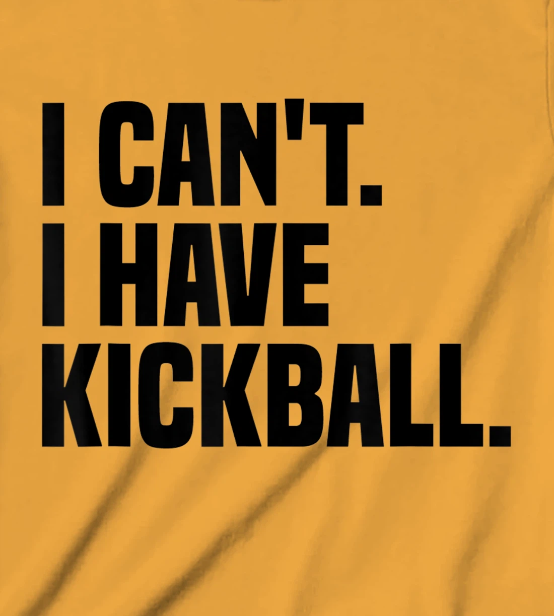 Womens Kickball Player I Can't I Have Kickball T-Shirt, Kid T-Shirt and Women T-Shirt