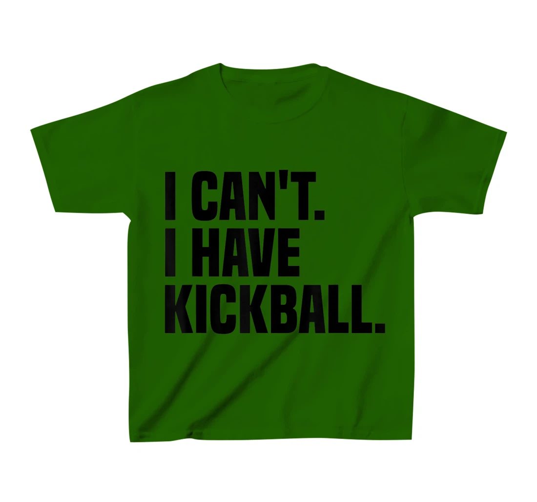 Womens Kickball Player I Can't I Have Kickball T-Shirt, Kid T-Shirt and Women T-Shirt