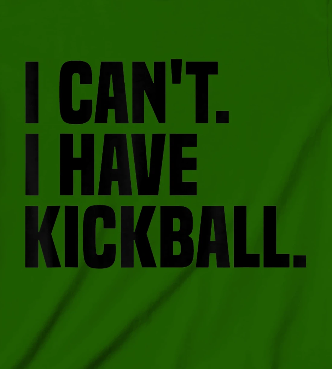 Womens Kickball Player I Can't I Have Kickball T-Shirt, Kid T-Shirt and Women T-Shirt