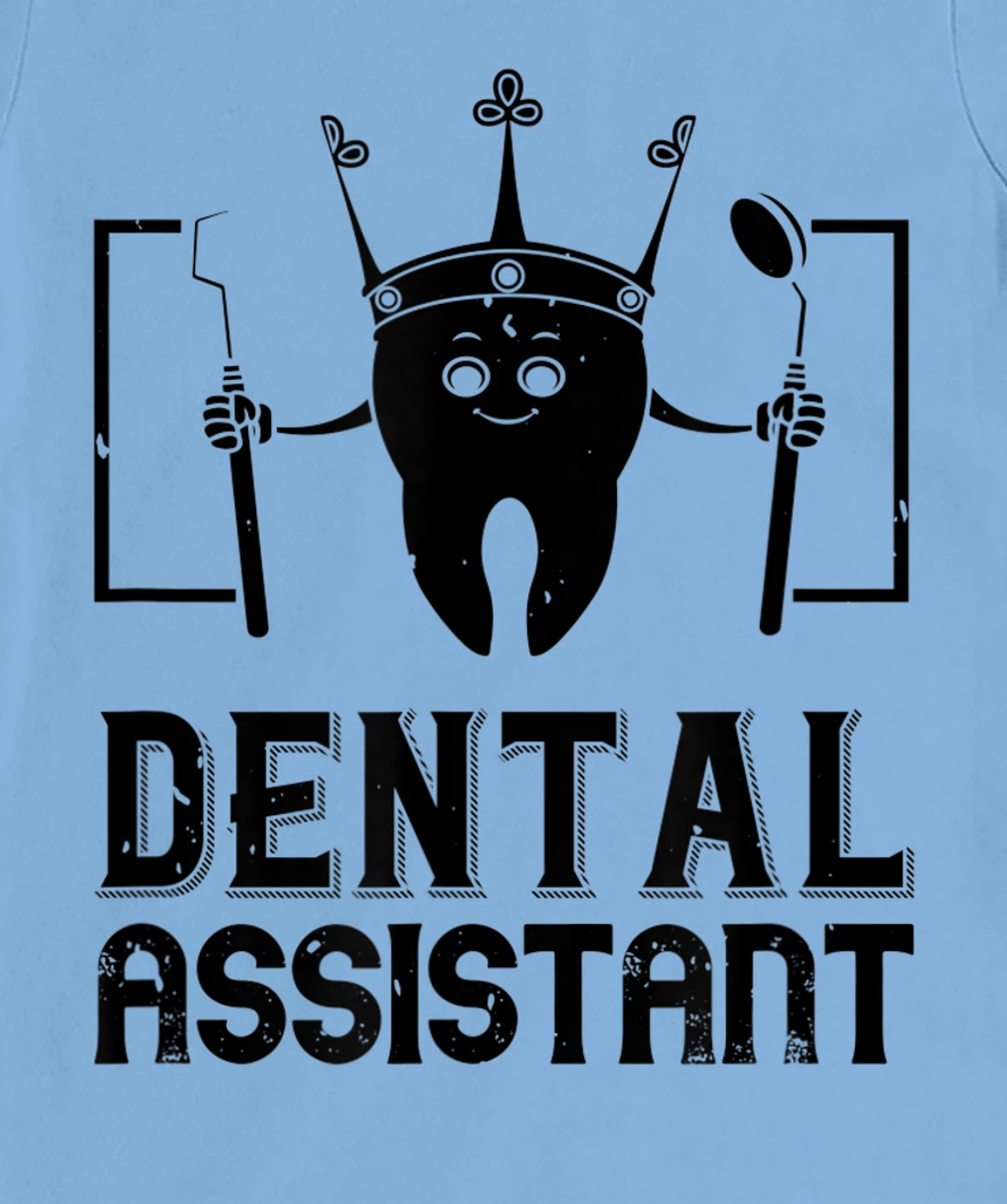 Womens Dental Assistant - Funny Dentistry T-Shirt, Kid T-Shirt and Women T-Shirt