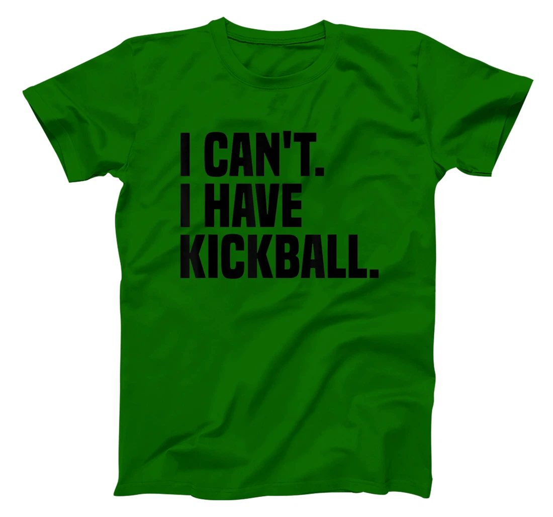 Womens Kickball Player I Can't I Have Kickball T-Shirt, Kid T-Shirt and Women T-Shirt