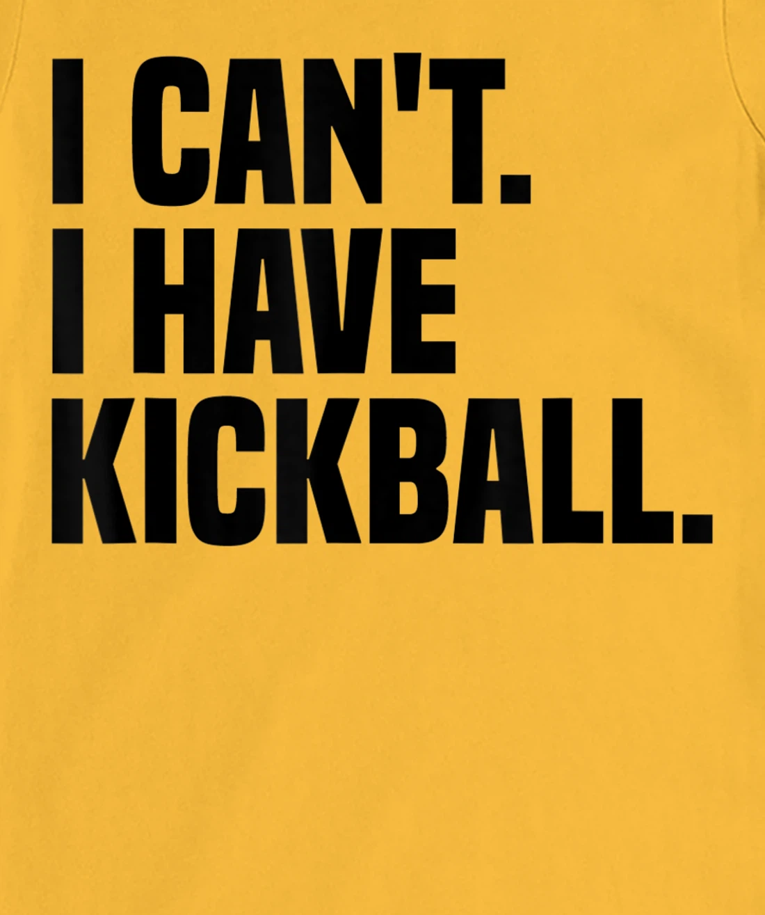 Womens Kickball Player I Can't I Have Kickball T-Shirt, Kid T-Shirt and Women T-Shirt