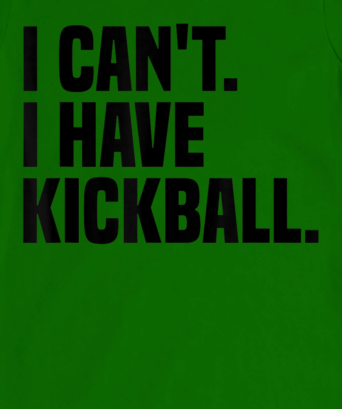 Womens Kickball Player I Can't I Have Kickball T-Shirt, Kid T-Shirt and Women T-Shirt