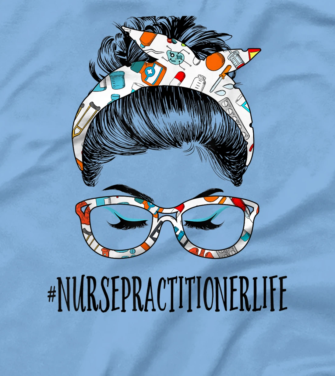 Womens Nurse Practitioner Life Messy Hair Woman Bun Healthcare T-Shirt, Women T-Shirt