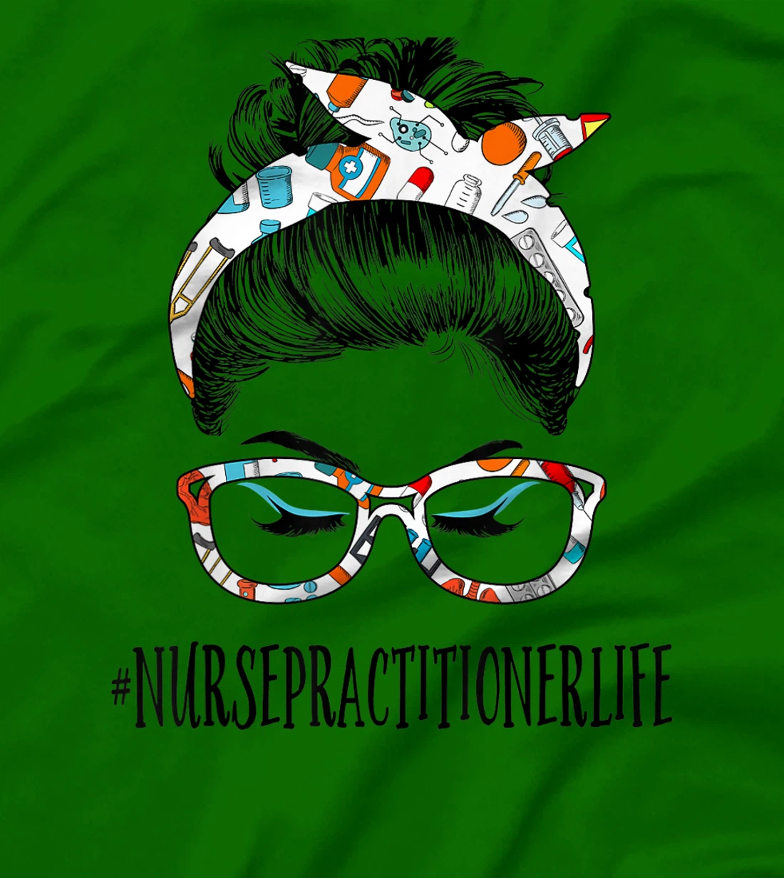 Womens Nurse Practitioner Life Messy Hair Woman Bun Healthcare T-Shirt, Women T-Shirt