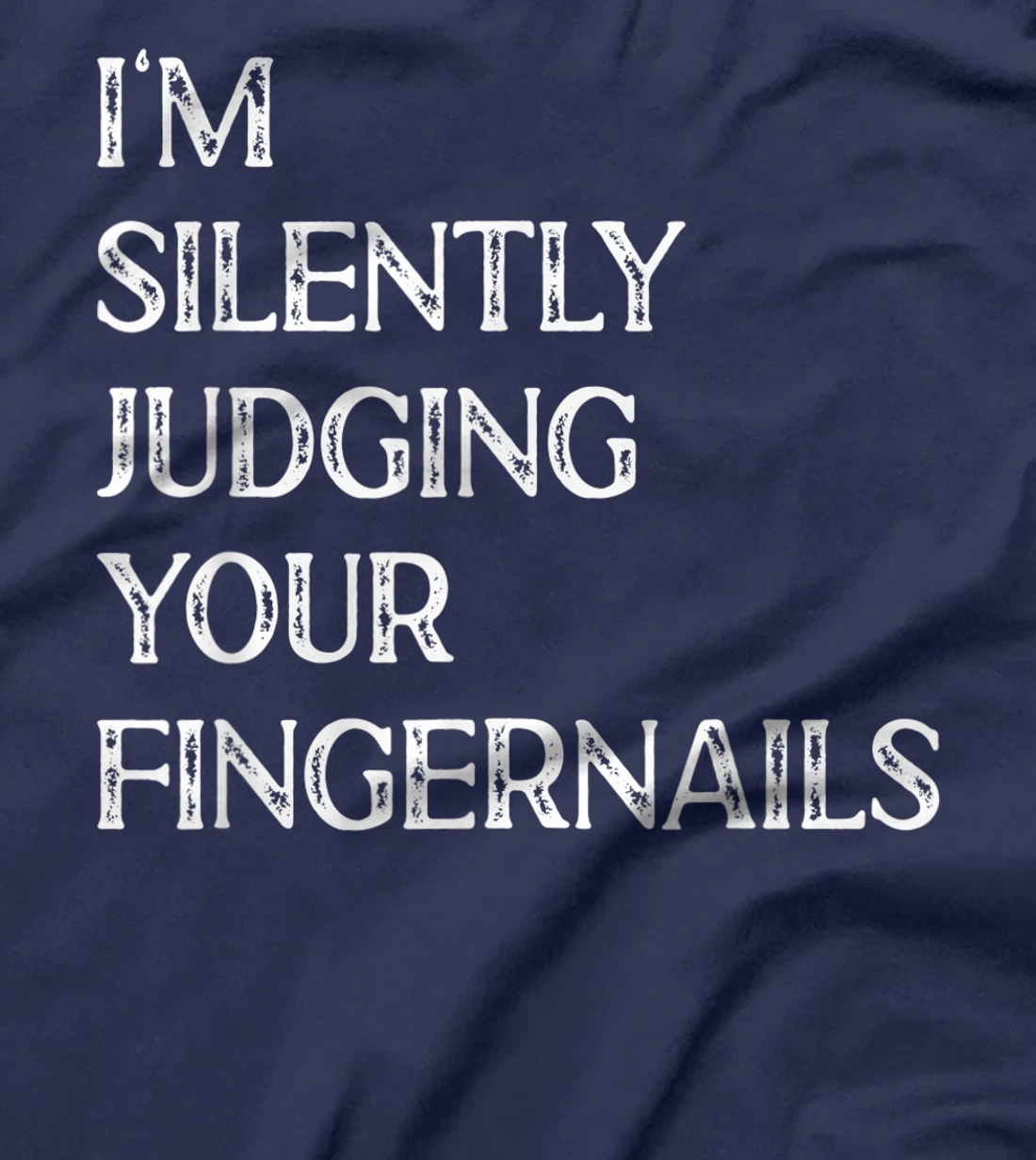 I'm Silently Judging Your Fingernails Beauty Nail Salon T-Shirt, Women T-Shirt