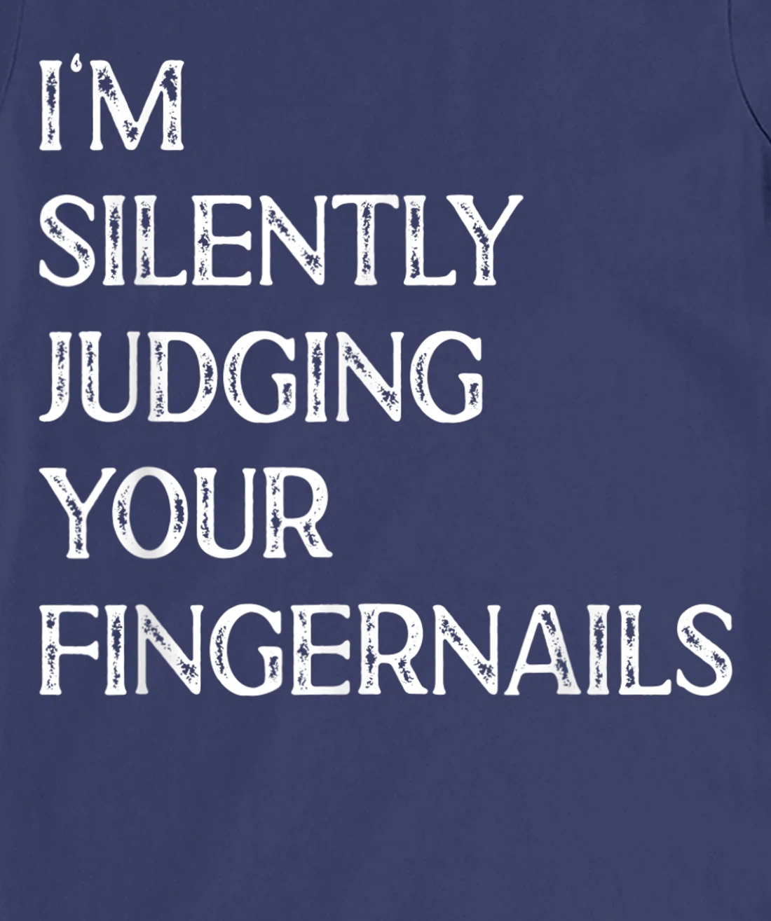 I'm Silently Judging Your Fingernails Beauty Nail Salon T-Shirt, Women T-Shirt