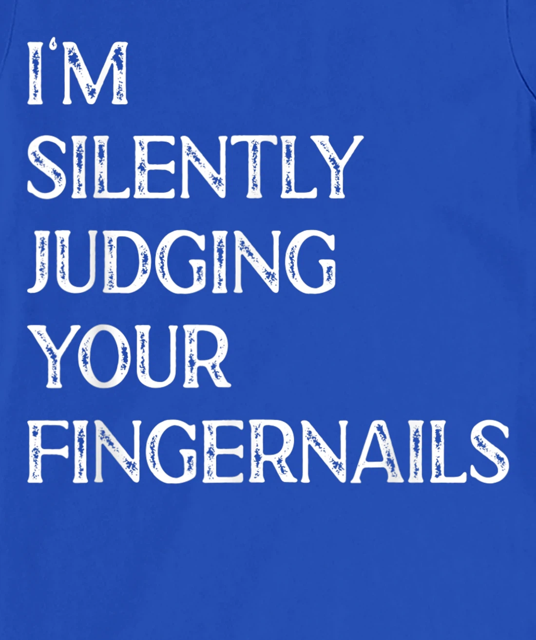 I'm Silently Judging Your Fingernails Beauty Nail Salon T-Shirt, Women T-Shirt