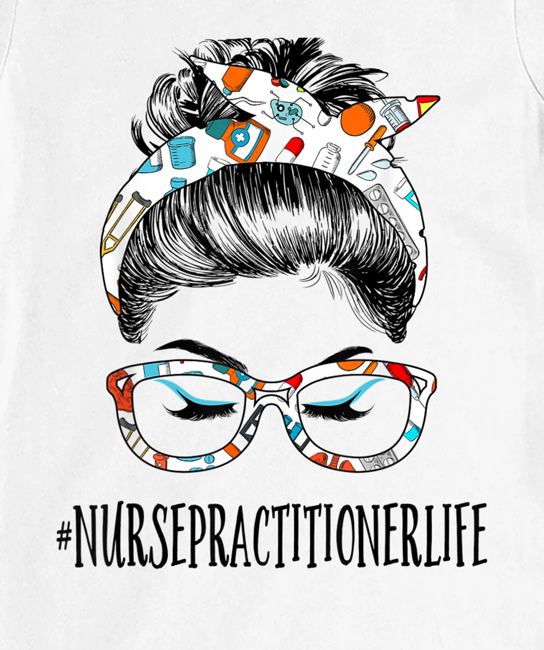 Womens Nurse Practitioner Life Messy Hair Woman Bun Healthcare T-Shirt, Women T-Shirt