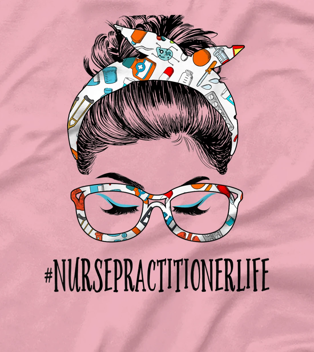 Womens Nurse Practitioner Life Messy Hair Woman Bun Healthcare T-Shirt, Women T-Shirt